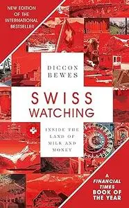 Swiss Watching, 3rd Edition: Inside the Land of Milk and Honey