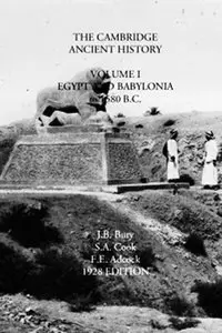 Egypt and Babylonia to 1580 B.C. (The Cambridge Ancient History, Volume 1)