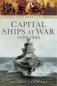 Capital Ships at War 1939-1945 (Despatches from the Front)