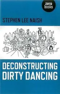 Deconstructing Dirty Dancing