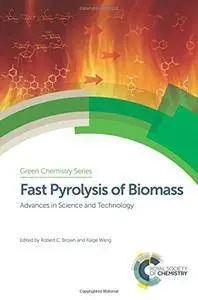 Fast Pyrolysis of Biomass: Advances in Science and Technology