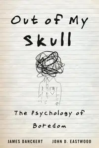 Out of My Skull: The Psychology of Boredom