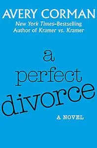 «A Perfect Divorce» by Avery Corman