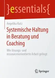 Systemische Haltung in Beratung und Coaching: Wie lösungs- und ressourcenorientierte Arbeit gelingt