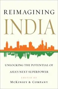 «Reimagining India: Unlocking the Potential of Asia's Next Superpower» by Various Authors