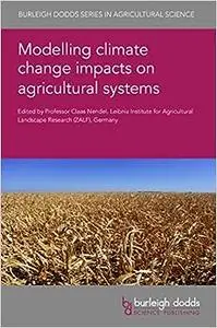 Modelling Climate Change Impacts on Agricultural Systems