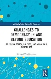 Challenges to Democracy In and Beyond Education: American Policy, Politics, and Media in a Cynical Age
