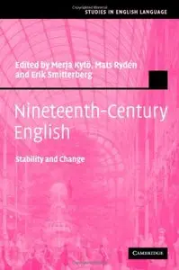 Nineteenth-Century English: Stability and Change (Studies in English Language) (Repost)