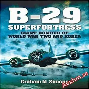 B-29: Superfortress: Giant Bomber of World War 2 and Korea