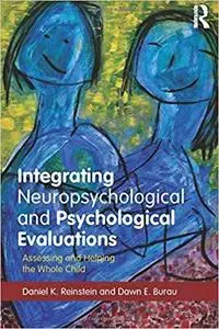 Integrating Neuropsychological and Psychological Evaluations