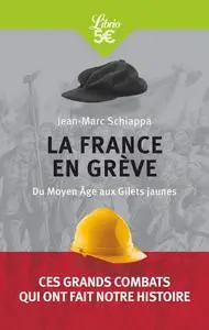 Jean-Marc Schiappa, "La France en grève : Du Moyen Âge aux Gilets jaunes"