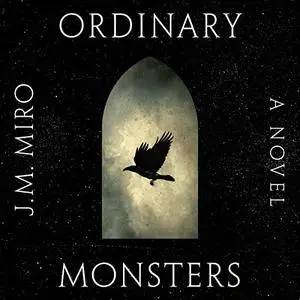 Ordinary Monsters: A Novel [Audiobook]