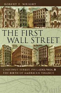 The First Wall Street: Chestnut Street, Philadelphia, and the Birth of American Finance (repost)