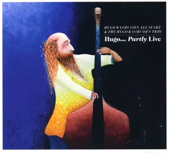 Hugo Rasmussen All Starz & The Hugo Rasmussen Trio - Hugo... Partly Live (2013)