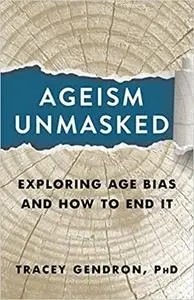 Ageism Unmasked: Exploring Age Bias and How to End It