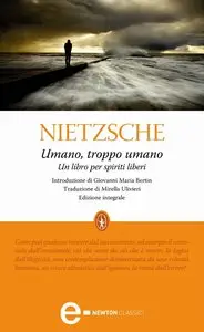 Friedrich W. Nietzsche - Umano, troppo umano
