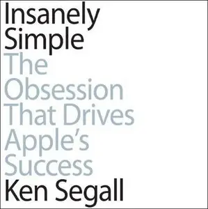 Insanely Simple: The Obsession that Drives Apple's Success [Audiobook] {Repost}