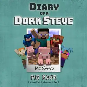 «Pig Race (An Unofficial Minecraft Diary Book)» by MC Steve