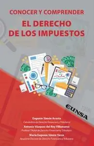 «Conocer y comprender el derecho de los impuestos» by Eugenio Simón Acosta,Antonio Vázquez del Rey,Mª Eugenia Simón