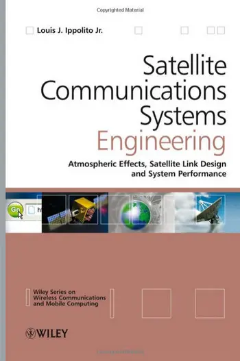 Satellite Communications Systems Engineering: Atmospheric Effects, Satellite Link Design and System Performance