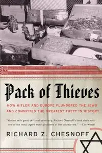 Pack of Thieves: How Hitler and Europe Plundered the Jews and Committed the Greatest Theft in History [Repost]