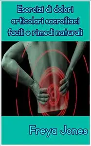 Esercizi di dolori articolari sacroiliaci facili e rimedi naturali