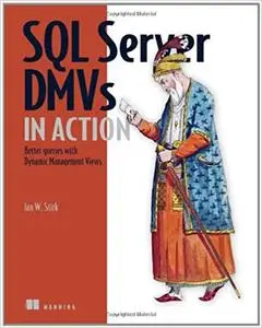 SQL Server DMVs in Action: Better Queries with Dynamic Management Views