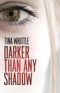 «Darker Than Any Shadow» by Tina Whittle