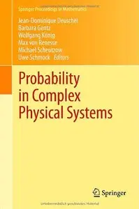 Probability in Complex Physical Systems: In Honour of Erwin Bolthausen and Jürgen Gärtner (repost)