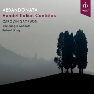 Carolyn Sampson, Robert King, The King’s Consort - Abbandonata: Handel Italian Cantatas (2018)