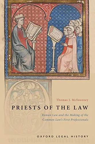 Priests of the Law: Roman Law and the Making of the Common Law's First Professionals (Repost)
