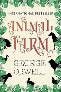 «Animal Farm: A Fairy Story» by George Orwell