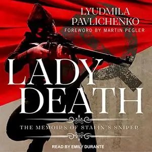 Lady Death: The Memoirs of Stalin's Sniper [Audiobook] (Repost)