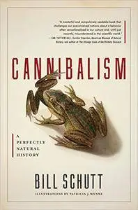 Cannibalism: A Perfectly Natural History