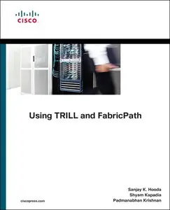 Using TRILL, FabricPath, and VXLAN: Designing Massively Scalable Data Centers (MSDC) with Overlays (Networking Technology)