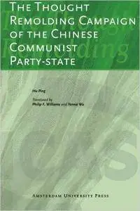 The Thought Remolding Campaign of the Chinese Communist Party-State (ICAS Publications)