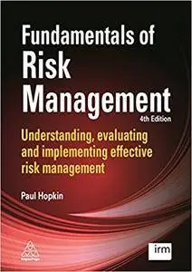 Fundamentals of Risk Management: Understanding, evaluating and implementing effective risk management, 4th Edition