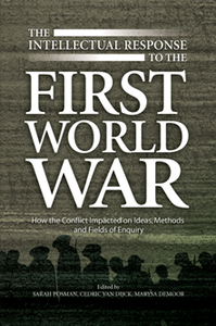 The Intellectual Response to the First World War : How the Conflict Impacted on Ideas, Methods and Fields of Enquiry