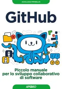 Achilleas Pipinellis - GitHub. Piccolo manuale per lo sviluppo collaborativo di software