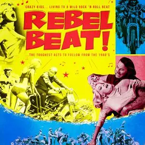 VA - Rebel Beat! The Toughest Acts to Follow from the 1960s (2014)