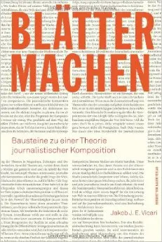 Blätter machen. Bausteine zu einer Theorie journalistischer Komposition