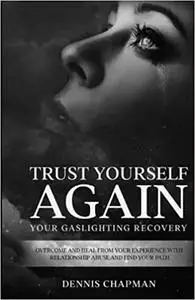 Trust Yourself Again: Your Gaslighting Recovery