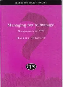 Managing Not to Manage: Management in the NHS