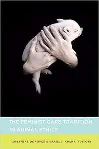 The Feminist Care Tradition in Animal Ethics