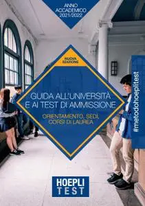 AA.VV. - Guida all'Università e ai test di ammissione. Anno Accademico 2021/2022