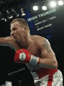 Irish Thunder: The Hard Life & Times of Micky Ward