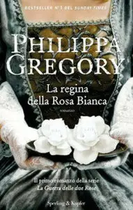 Philippa Gregory - La regina della rosa bianca