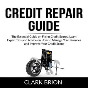 «Credit Repair Guide» by Clark Brion