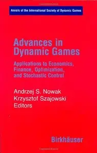 Advances in Dynamic Games: Applications to Economics, Finance, Optimization, and Stochastic Control (Repost)