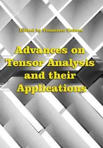 "Advances on Tensor Analysis and their Applications" ed. by Francisco Bulnes